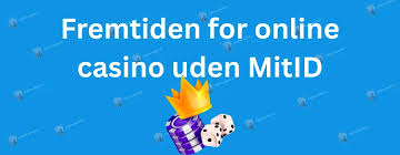 Bedste Casinoer Uden MitID En Ultimativ Guide