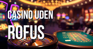 Casino Uden Rufus Liste Din Guide til Sikkert Spil Casino Uden Rufus Liste Din Guide til Sikkert Spil